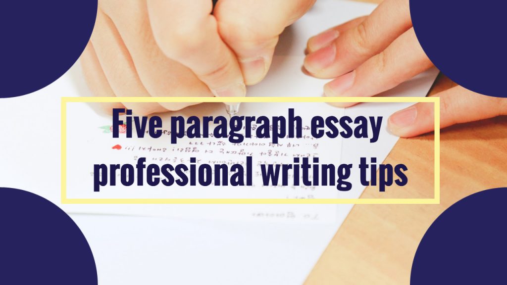 Five paragraph essay professional writing tips – Best essay writing ...